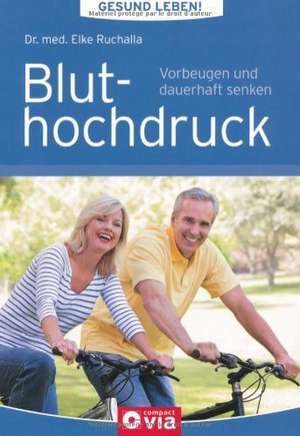 Gesund leben - Bluthochdruck de Elke Ruchalla