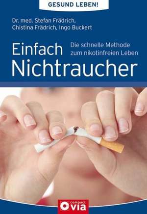 Gesund leben! Einfach Nichtraucher de Stefan Frädrich