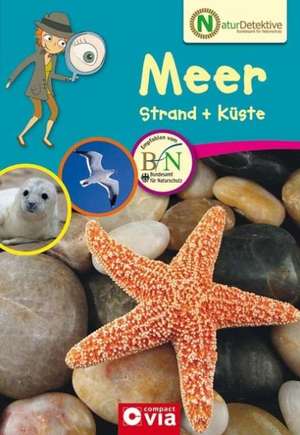 Naturdetektive - Meer, Strand + Küste de Birgit Kuhn