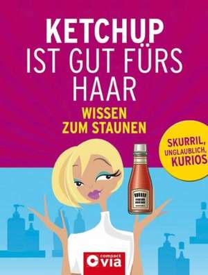 Ketchup ist gut fürs Haar de Claudia Wiegand