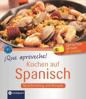 Que aproveche! Kochen auf Spanisch: Rezepte und Sprachtraining de Elena Martínez Muñoz