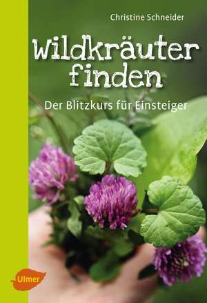 Wildkräuter finden! de Christine Schneider