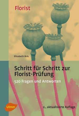 Schritt für Schritt zur Florist-Prüfung de Elisabeth Birk