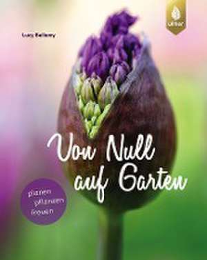 Von Null auf Garten de Lucy Bellamy