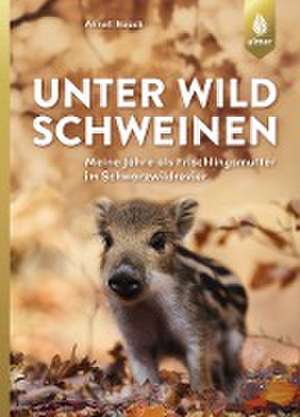 Unter Wildschweinen de Anneli Noack