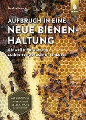 Aufbruch in eine neue Bienenhaltung de Manfred Schmitz