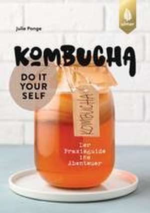 Kombucha do it yourself de Julie Ponge