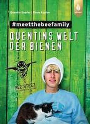 Quentins Welt der Bienen. #meetthebeefamily - Beesteez de Quentin Kupfer