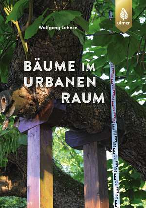 Bäume im urbanen Raum de Wolfgang Lehnen