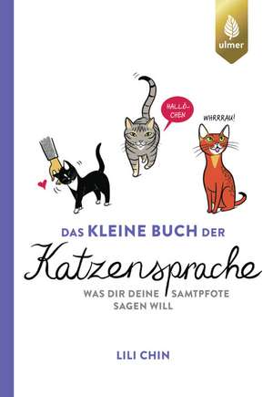 Das kleine Buch der Katzensprache de Lili Chin