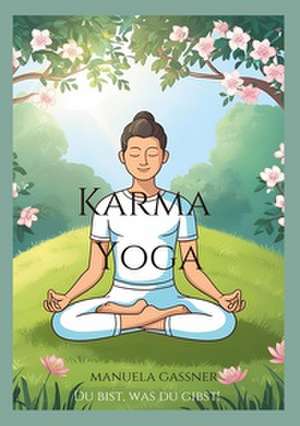 Karma Yoga de Manuela Gassner
