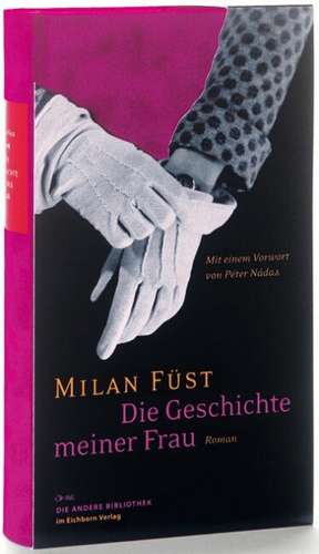 Die Geschichte meiner Frau de Milan Füst