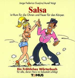 Salsa. Ein fröhliches Wörterbuch de Jorge Frederico Guajiro