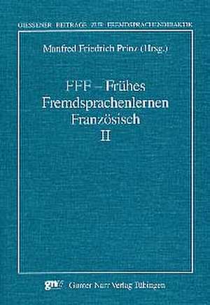 Frühes Fremdsprachenlernen Französisch II de Manfred F. Prinz