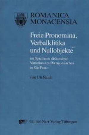 Freie Pronomina, Verbalklitika und Nullobjekte im Spielraum diskursiver Variation des Portugiesischen in SÜ Paulo de Uli Reich