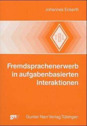 Fremdsprachenerwerb in aufgabenbasierten Interaktionen de Johannes Eckerth