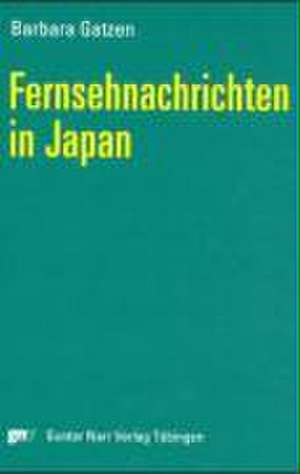 Fernsehnachrichten in Japan de Barbara Gatzen