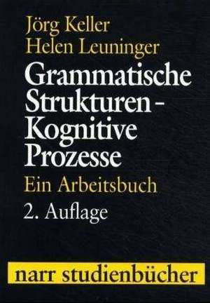 Grammatische Strukturen. Kognitive Prozesse de Jörg Keller