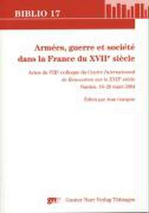 Armées, guerre et société dans la France du XVIIe siècle de Jean Garapon