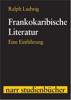 Frankokaribische Literatur de Ralph Ludwig