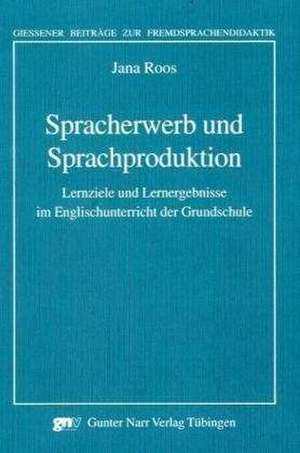 Spracherwerb und Sprachproduktion de Jana Roos