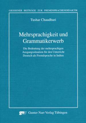 Mehrsprachigkeit und Grammatikerwerb de Tushar Chaudhuri