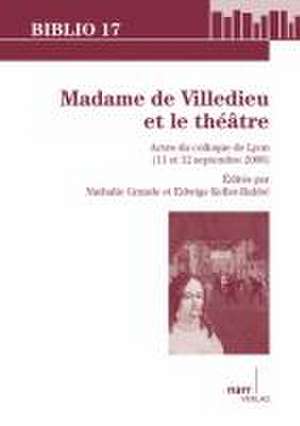 Madame de Villedieu et le théâtre de Nathalie Grande