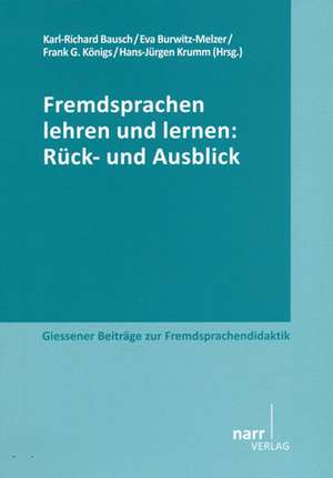 Fremdsprachen lehren und lernen: Rück- und Ausblick de Karl-Richard Bausch