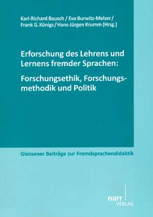 Erforschung des Lehrens und Lernens fremder Sprachen ForschungSethik, Forschungsmethodik und Politik de Karl-Richard Bausch