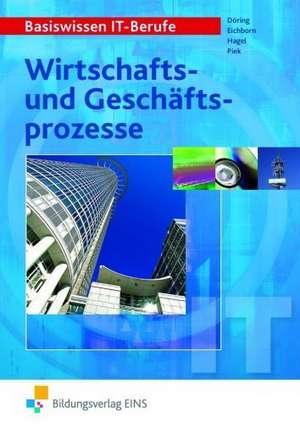 Basiswissen IT Berufe Wirtschafts- und Geschäftsprozesse de Thomas Döring