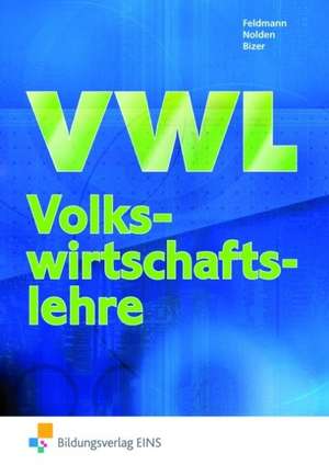 Volkswirtschaftslehre für Höhere Berufsfachschulen. Lehr- und Fachbuch de Karl-Heinz Feldmann