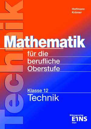 Mathematik für die berufliche Oberstufe. Technik. Klasse 12