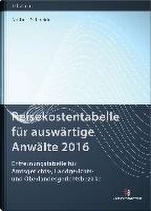 Reisekostentabelle für auswärtige Anwälte 2016 de Norbert Schneider