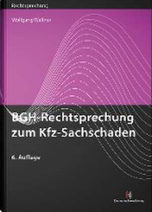 BGH-Rechtsprechung zum Kfz-Sachschaden de Wolfgang Wellner