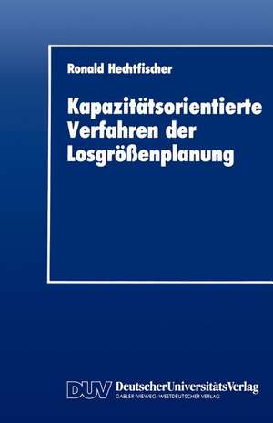 Kapazitätsorientierte Verfahren der Losgrößenplanung de Ronald Hechtfischer