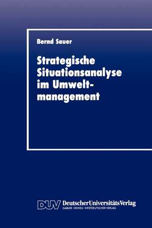 Stragegische Situationsanalyse im Umweltmanagement de Bernd Sauer