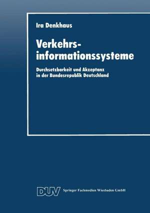 Verkehrsinformationssysteme: Durchsetzbarkeit und Akzeptanz in der Bundesrepublik Deutschland de Ira Denkhaus