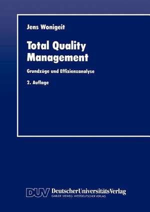 Total Quality Management: Grundzüge und Effizienzanalyse de Jens Wonigeit