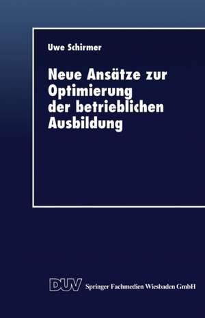 Neue Ansätze zur Optimierung der betrieblichen Ausbildung de Uwe Schirmer