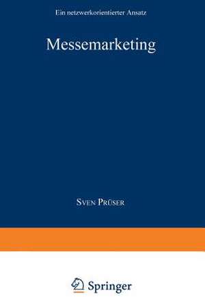Messemarketing: Ein netzwerkorientierter Ansatz de Sven Prüser