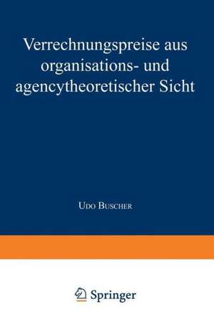 Verrechnungspreise aus organisations- und agencytheoretischer Sicht de Udo Buscher