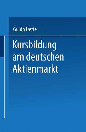 Kursbildung am deutschen Aktienmarkt de Guido Dette