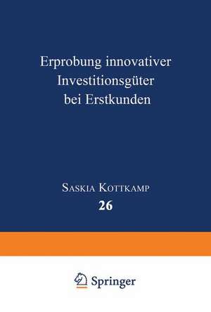 Erprobung innovativer Investitionsgüter bei Erstkunden de Saskia Kottkamp