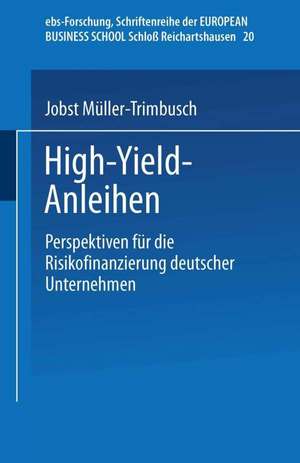 High-Yield-Anleihen: Perspektiven für die Risikofinanzierung deutscher Unternehmen de Jobst Müller-Trimbusch