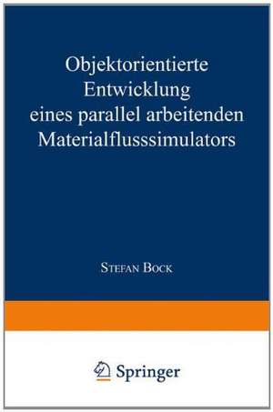 Objektorientierte Entwicklung eines parallel arbeitenden Materialflusssimulators de Stefan Bock