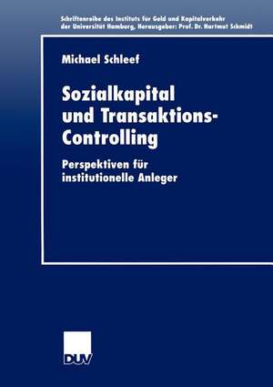 Sozialkapital und Transaktions-Controlling: Perspektiven für institutionelle Anleger de Michael Schleef