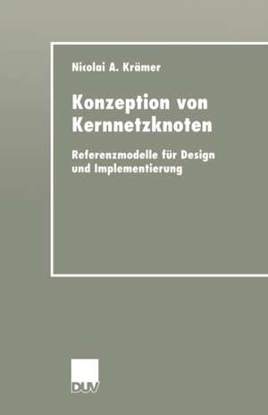 Konzeption von Kernnetzknoten: Referenzmodelle für Design und Implementierung de Nicolai Krämer