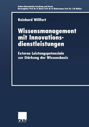 Wissensmanagement mit Innovationsdienstleistungen: Externe Leistungspotenziale zur Stärkung der Wissensbasis de Reinhard Willfort