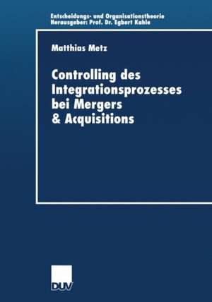 Controlling des Integrationsprozesses bei Mergers & Acquisitions de Matthias Metz