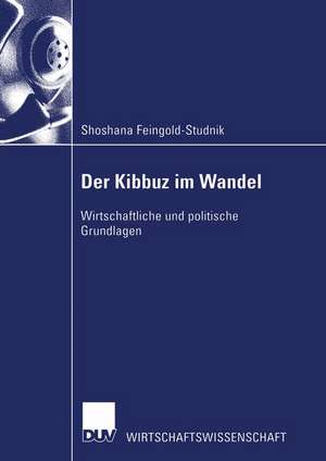 Der Kibbuz im Wandel: Wirtschaftliche und politische Grundlagen de Shoshana Feingold-Studnik